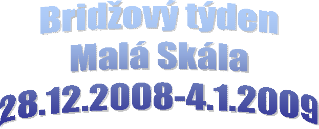 Bridov tden
Mal Skla
28.12.2008-4.1.2009