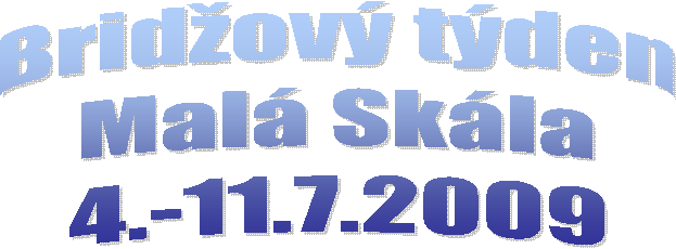 Bridov tden
Mal Skla
4.-11.7.2009