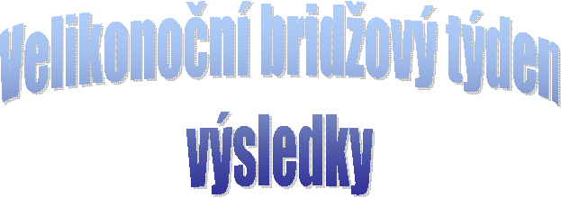 Velikonon bridov tden
vsledky